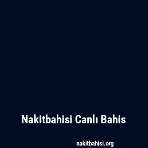 Nakitbahisi Canlı Bahis