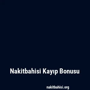 Nakitbahisi Kayıp Bonusu